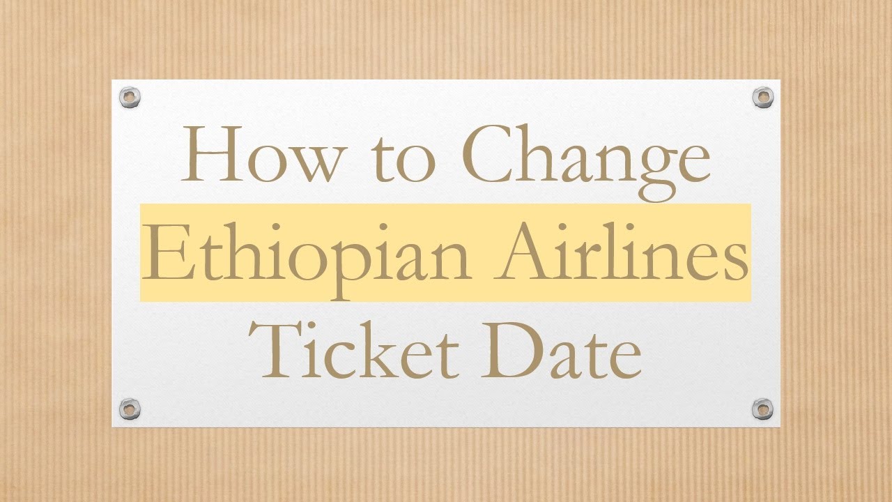 How to Change Ethiopian Airlines Ticket Date