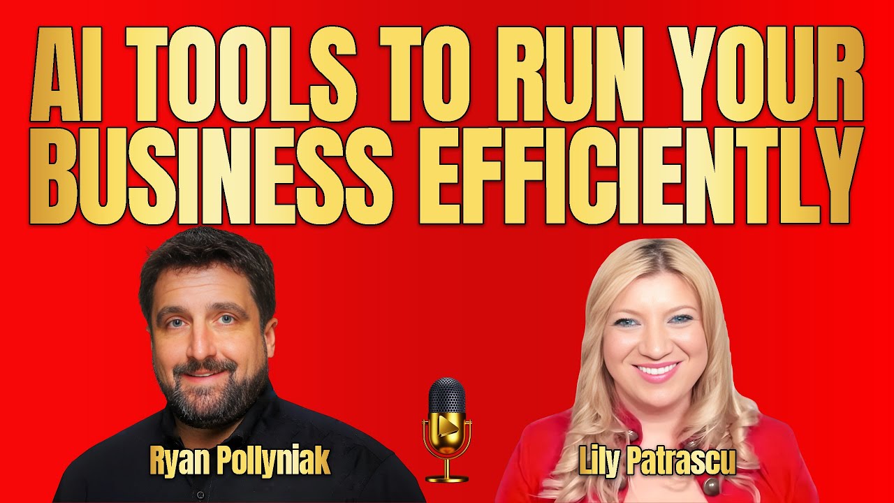 AI Tools To Run Your Business Efficiently - Ryan Pollyniak and Lily Patrascu
