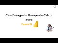 A quoi sert la fonction Groupe de calcul dans Power BI ?