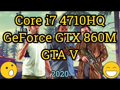 Core I7 4710HQ + GeForce GTX 860M = GTA V