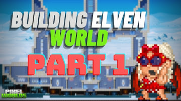 Building Elven Theme World(Part 1) - Pixel Worlds