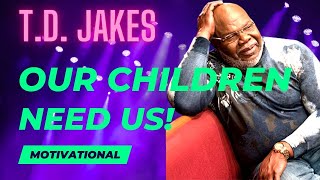 TD Jakes "Our Children NEED US NOW!" – Enlightening! #shorts