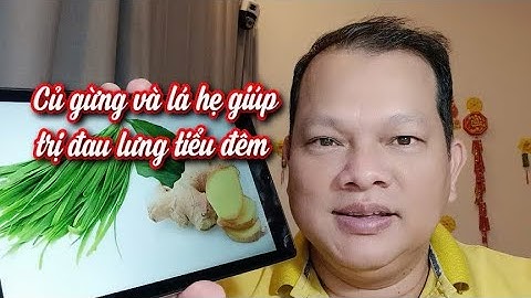 Củ gừng và lá hẹ giúp trị đau lưng mỏi gối rất hay rất tuyệt vời 👍