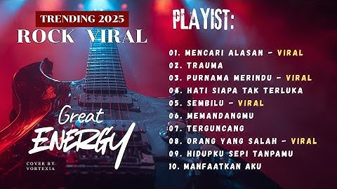 COVER ROCK 2025 || MENCARI ALASAN - PURNAMA MERINDU - SEMBILU - ORANG YANG SALAH || by VORTEXIA