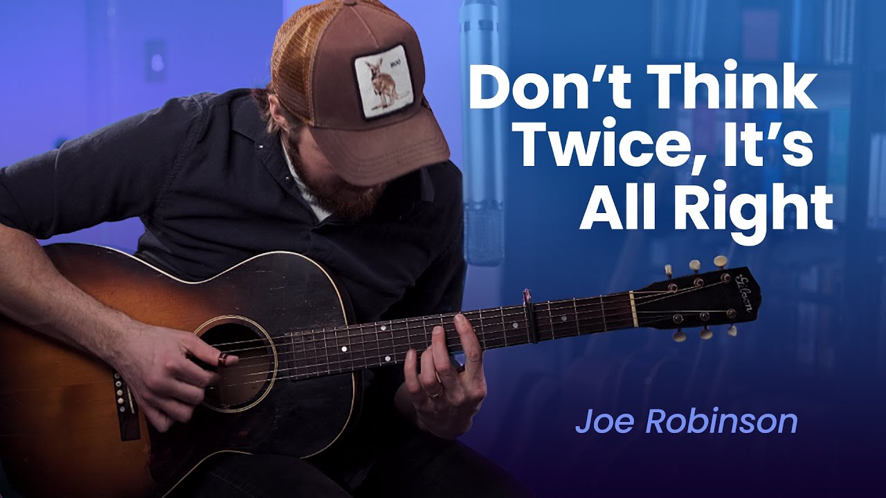Don't Think Twice, It's All Right • Joe Robinson