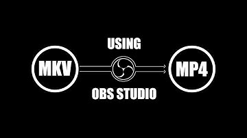 How to convert MKV To MP4 using OBS STUDIO 2021