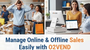 Managing online & offline sales Easily with O2VEND!