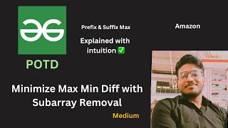 Minimize Max Min Diff with Subarray Removal | GFG POTD