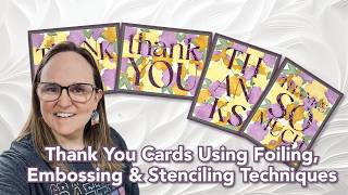 Create Thank You Cards using Foiling, Embossing & Stenciling