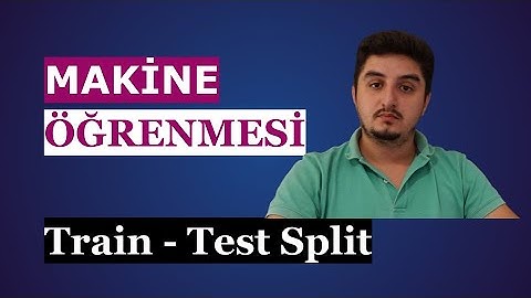 Python ile Makine Öğrenmesi | 06 Train - Test Split (Eğitim/Test Seti Ayrımı)