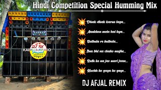 Hindi Competition Special Humming Mix 💥 competition special mix || DJ Afjal Remix #dj_rx_present 