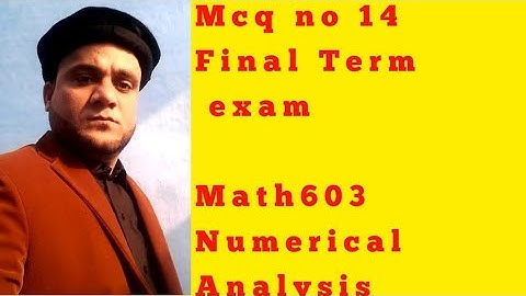 Mcqs 14 Final term exam math603  numerical analysis