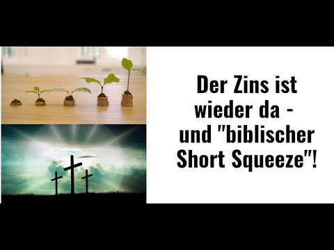 Der Zins ist wieder da - und "biblischer Short Squeeze"! Marktgeflüster