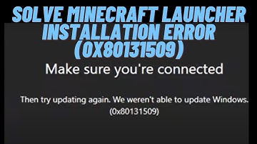 How to Solve Minecraft Launcher Installation Error (0x80131509)