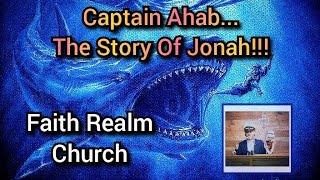 Captain Ahab The Story Of Jonah Bible Teaching Faith Realm Church Theater Gary Sanger Whale Fish kjv