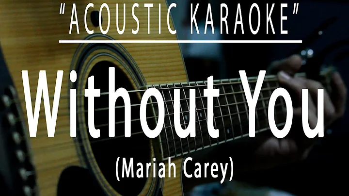 Without you - Mariah Carey (Acoustic karaoke)