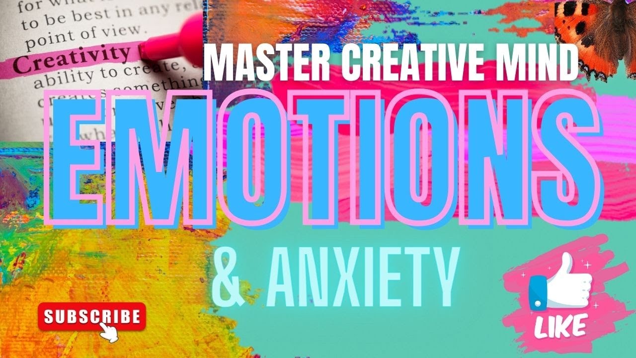 Master Your Creative Mind Series, Part 1: Anxiety and Emotions - YouTube