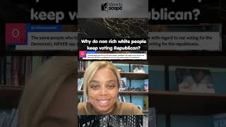 Why do non rich white people keep voting Republican