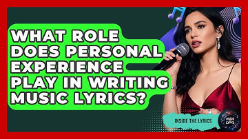 What Role Does Personal Experience Play in Writing Music Lyrics? - Inside the Lyrics