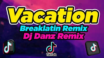 Dj Danz Remix - Vacation ( Breaklatin Remix )