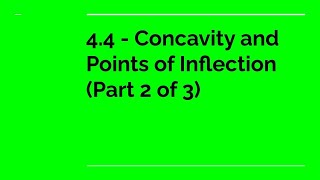 4.4 - Concavity and Points of Inflection (Part 2 of 3)