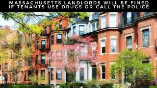 Massachusetts Landlords Will Be Fined If Their Tenants Use Drugs Or Call The Police