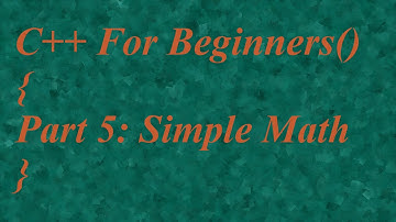 C++ For Beginners - Part 5: Simple Math