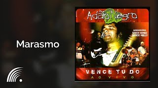 Adão Negro - Marasmo - Vence Tudo (Ao Vivo)