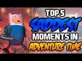 TOP 5 SADDEST MOMENTS IN ADVENTURE TIME 2 - Adventure Time