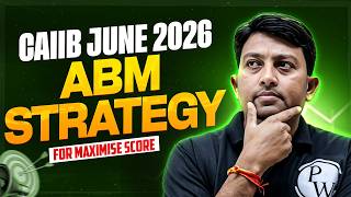 CAIIB ABM Strategy | Complete Plan to Maximise Marks 🔥 | CAIIB Exam Preparation | CAIIB June 2026
