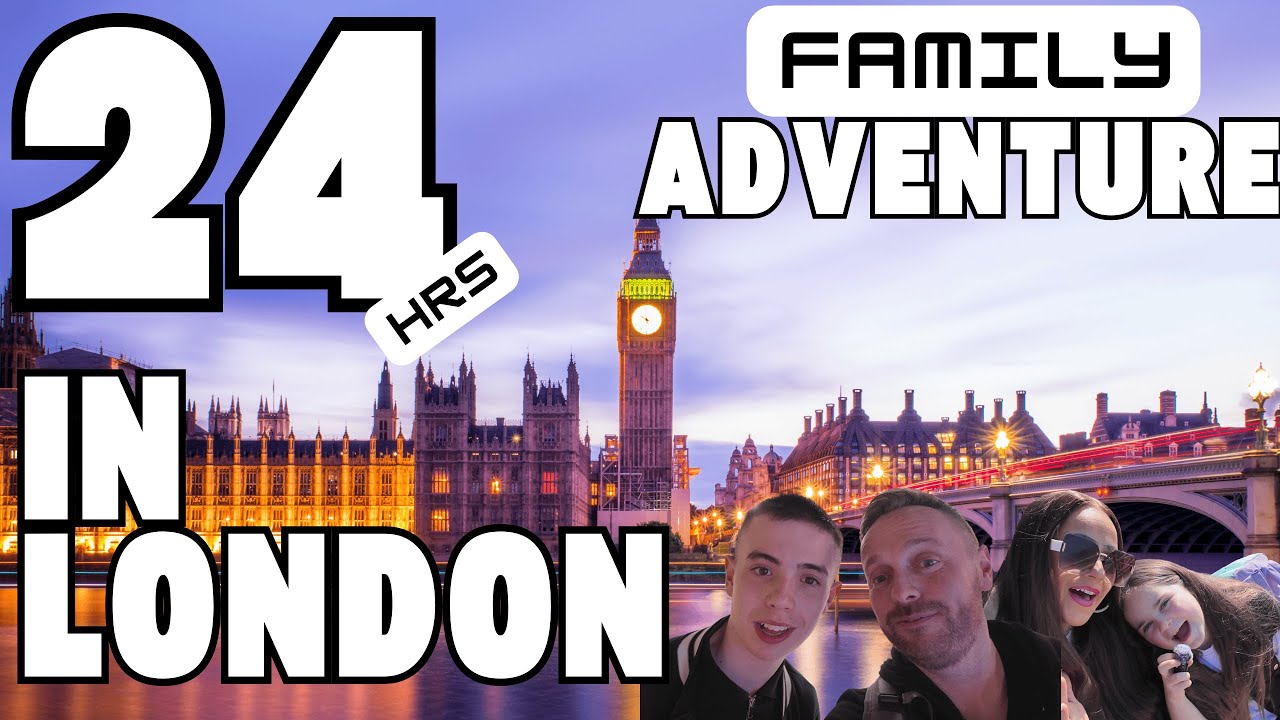 24 Hours In London: A Family Adventure