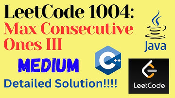 LeetCode 1004 : Max Consecutive Ones III || MEDIUM || C++ ||JAVA || Detailed Solution