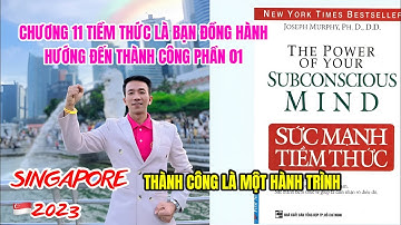 CHƯƠNG 11 | TIỀM THỨC LÀ BẠN ĐỒNG HÀNH HƯỚNG ĐẾN THÀNH CÔNG | PHẦN 01 SỨC MẠNH TIỀM THỨC