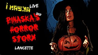 I MASKA - LIVE - LANCETTE - PINASKA'S HORROR STORY