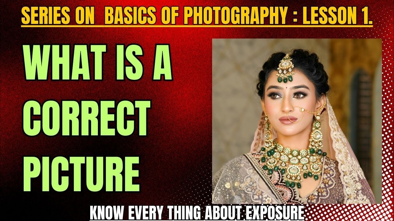 What is a Correct Picture : Know Every thing about Exposure || Basics ...