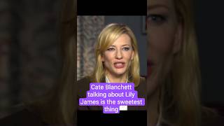 Cate Blanchett talking about Lily James is the sweetest thing #lilyjames #cateblanchett #cinderella