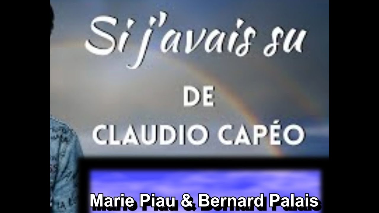 si j'avais su de caudio Capéo; duo Marie & Bernard YouTube si j'avais su de caudio Capéo; duo Marie & Bernard YouTube