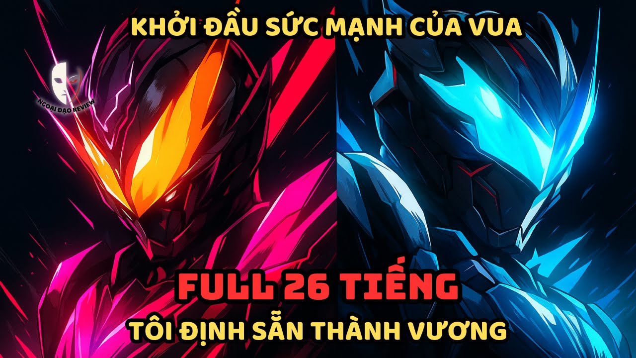 🔥TRỌN BỘ🔥: Kamen Rider Fanfic: Khởi Đầu Sức Mạnh Của Vua, Tôi Định Sẵn Thành Vương