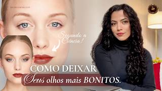 COMO DEIXAR SEUS OLHOS MAIS BONITOS (REVELANDO O QUE A CIÊNCIA DESCOBRIU)