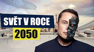 🤖 Jak bude vypadat svět v roce 2050 ?!