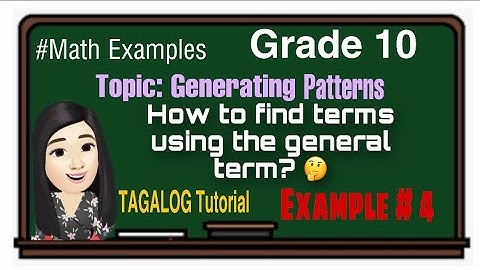 HOW TO FIND TERMS USING THE GENERAL TERM OF A SEQUENCE |EX.4|TAGALOG TUTORIAL| Karen Esguerra Vlogs