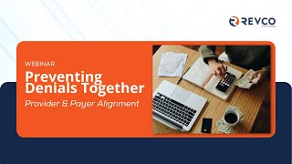 Revco + HFMA |  Preventing Denials Together: Finding Provider and Payer Alignment