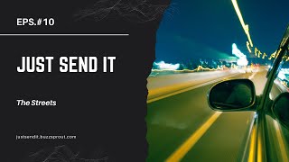 Just Send It Episode 10: The Streets