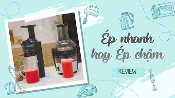 Sự khác biệt giữa máy ép trái cây nhanh và chậm - Nhà ơi!