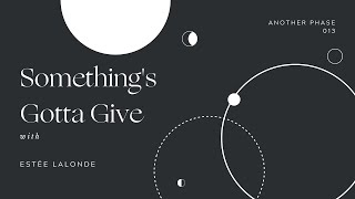 Another Phase 13 - Something’s Gotta Give with Estèe Lalonde