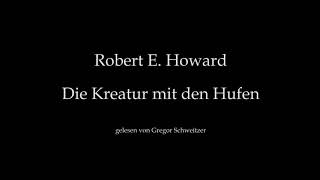 Robert E. Howard: Die Kreatur mit den Hufen [Hörbuch, deutsch]