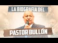 La Biografia del Pastor Bullón