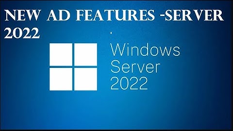 WINDOWS SERVER 2022 -NEW AD FEATURES