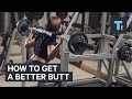 How to get a better butt