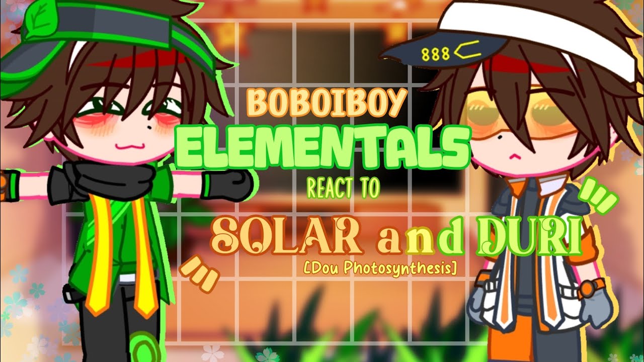 || BOBOIBOY ELEMENTALS REACT TO SOLAR AND DURI ☀️🌿|| Requested! || NO SHIPS - w/ 🇮🇩/🇺🇲 Subtitles ||